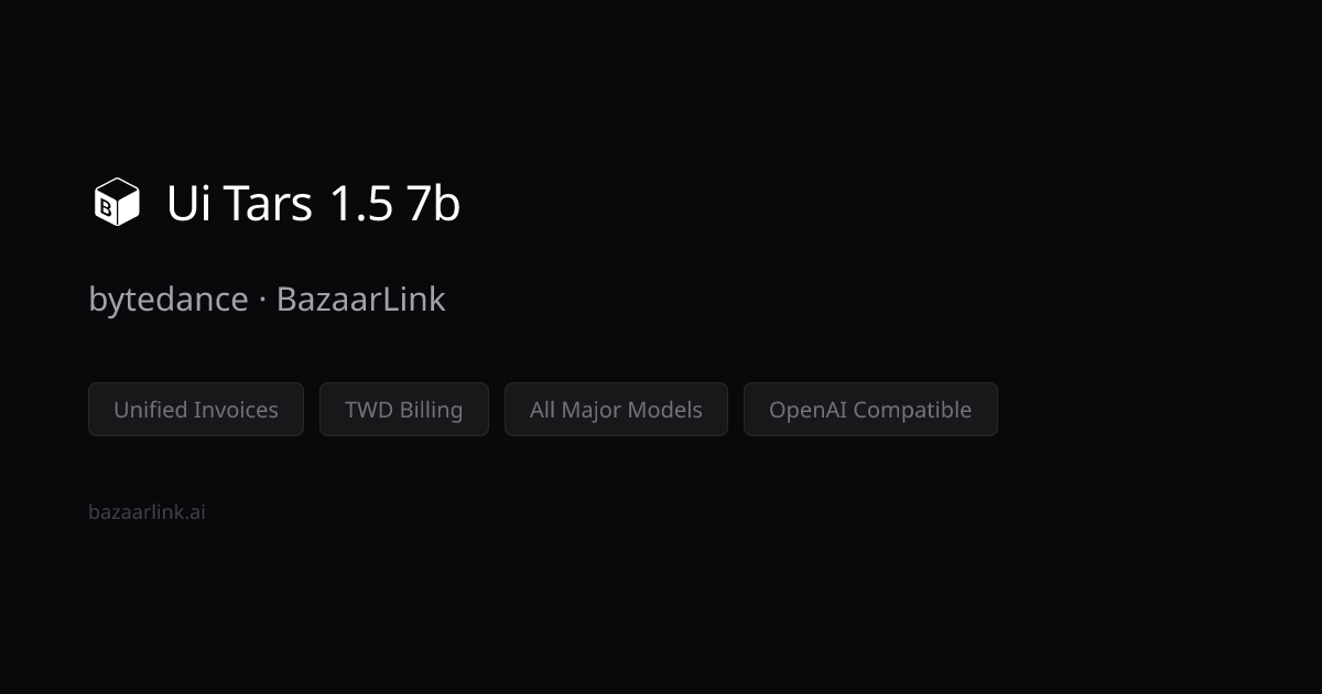 Ui Tars 1.5 7b API Pricing & Documentation — bytedance