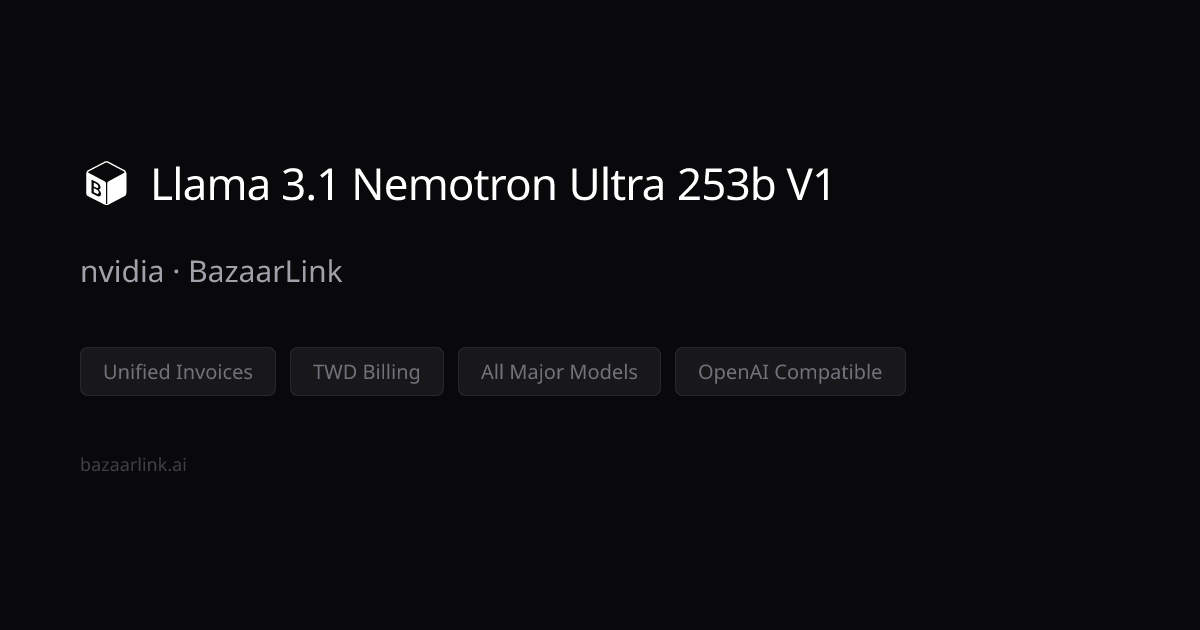 Llama 3.1 Nemotron Ultra 253b V1 API Pricing & Documentation — nvidia