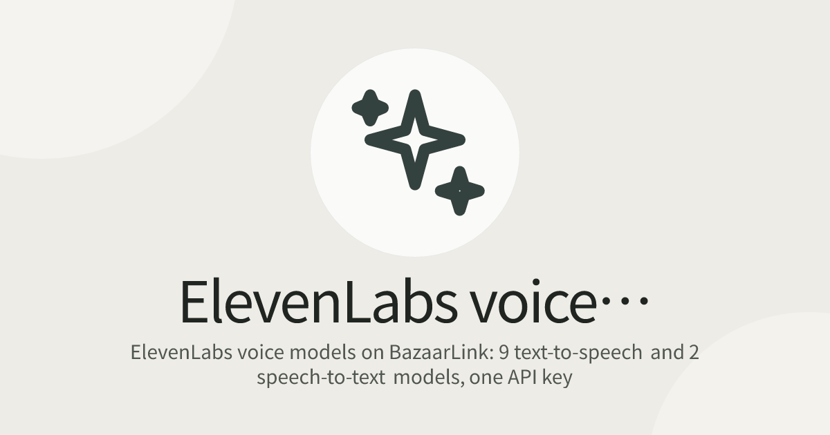 ElevenLabs voice models on BazaarLink: 9 text-to-speech and 2 speech-to-text models, one API key