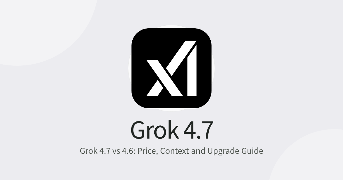 Grok 4.7 vs 4.6: Price, Context and Upgrade Guide